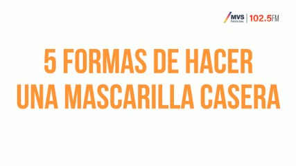 5 formas de hacer una mascarilla casera