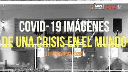 Covid-19 Imágenes de una crisis en el mundo
