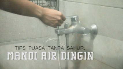 TIps Puasa Tanpa Sahur: Mandi Air Dingin