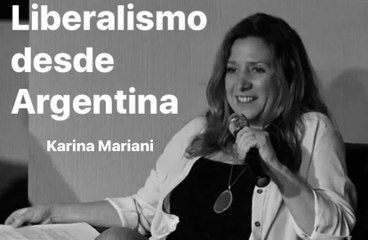 Liberalismo desde Argentina - Karina Mariani Coordinadora del Club de los Viernes Argentina