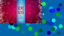 About For Books  The Gene Keys: Unlocking the Higher Purpose Hidden in Your DNA  For Online