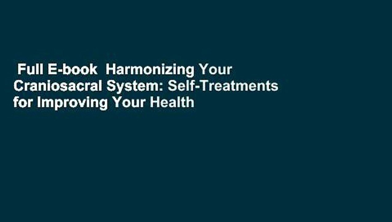 Full E-book  Harmonizing Your Craniosacral System: Self-Treatments for Improving Your Health