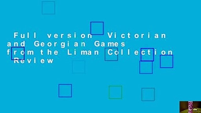 Full version Victorian and Georgian Games from the Liman Collection Review