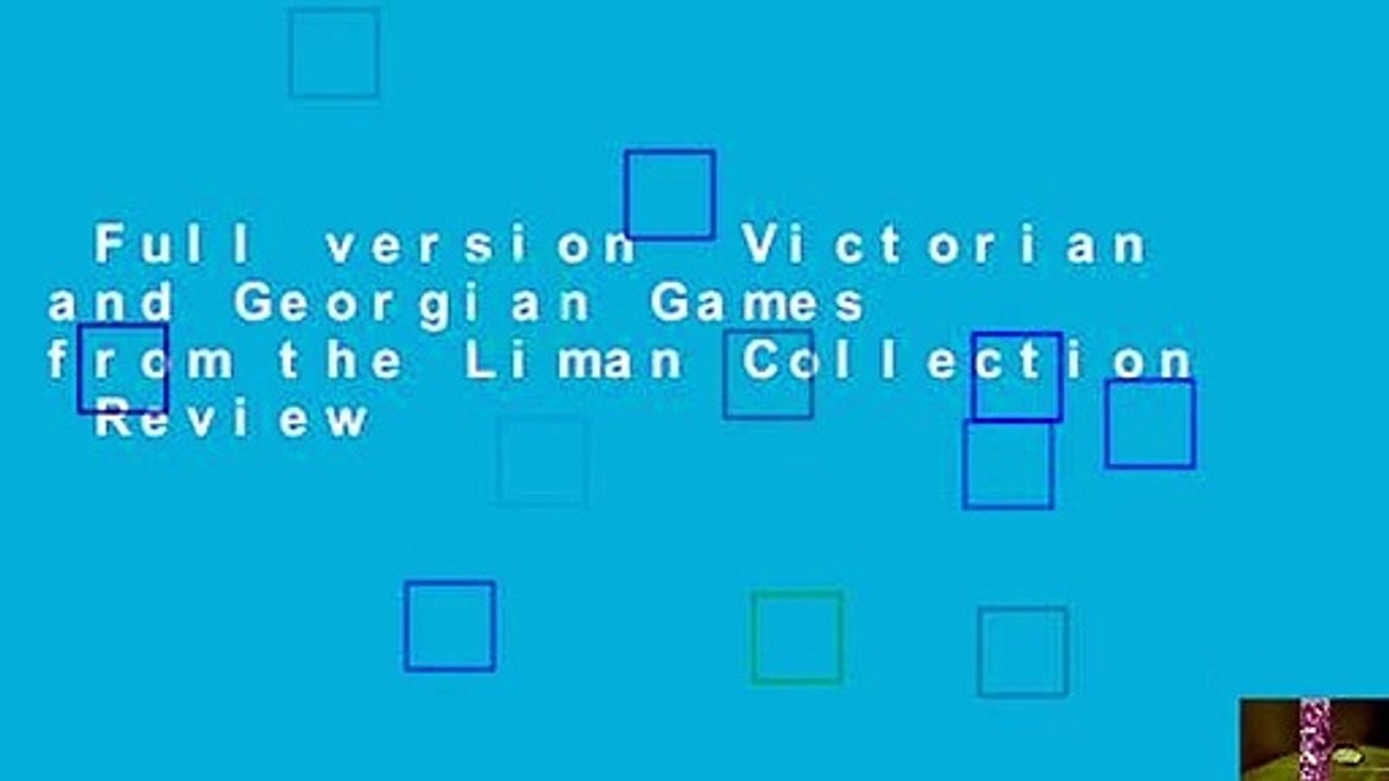 Full version  Victorian and Georgian Games from the Liman Collection  Review