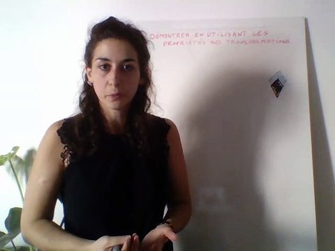 Démontrer en utilisant les propriétés des transformations