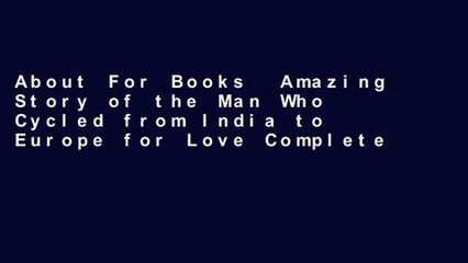 About For Books  Amazing Story of the Man Who Cycled from India to Europe for Love Complete
