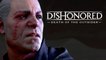 Dishonored: La mort de l'Outrsider - Trailer de lancement