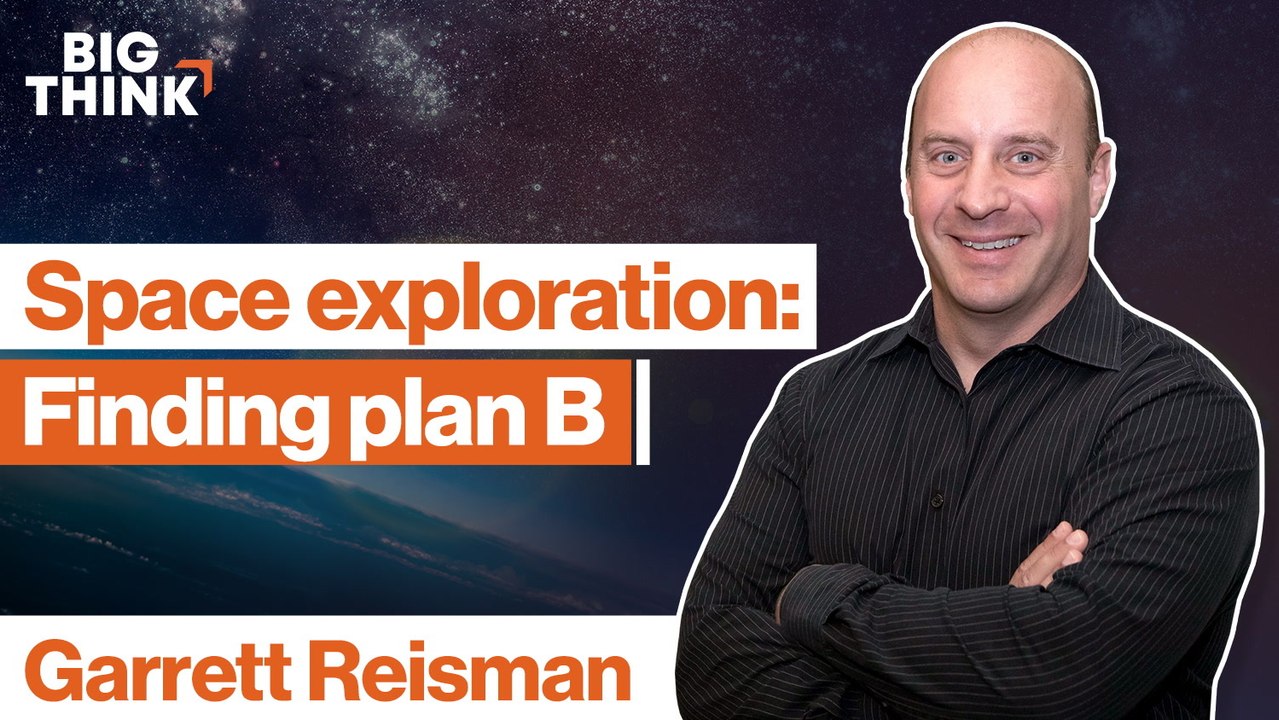 Space exploration is the ultimate plan B. Here’s why.