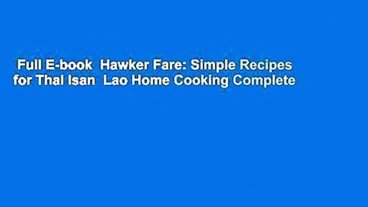 Full E-book  Hawker Fare: Simple Recipes for Thai Isan  Lao Home Cooking Complete