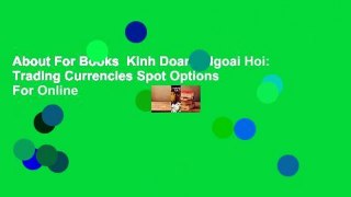 About For Books  Kinh Doanh Ngoai Hoi: Trading Currencies Spot Options  For Online