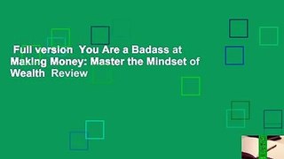 Full version  You Are a Badass at Making Money: Master the Mindset of Wealth  Review