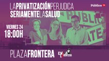 Juan Carlos Monedero, Carolina Alonso, Puri Causapié y Manuel Rico - Plaza Frontera: La privatización perjudica seriamente la salud - 24 de abril de 2020