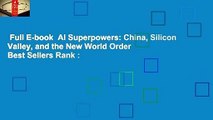 Full E-book  AI Superpowers: China, Silicon Valley, and the New World Order  Best Sellers Rank :