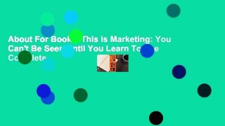 About For Books  This is Marketing: You Can't Be Seen Until You Learn To See Complete