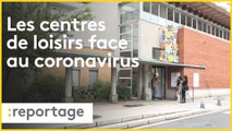 Coronavirus :  le casse-tête des centres de loisirs