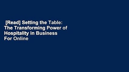 [Read] Setting the Table: The Transforming Power of Hospitality in Business  For Online