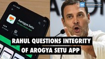 Rahul questions integrity of Arogya Setu App