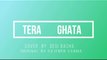 Tera Ghata | Gajendra Verma Ft. | Cover by Desi Bacha | New Romantic Song