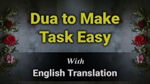 Dua to Make Things Easy With English Translation & Transliteration | Merciful Creator