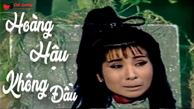 Cải Lương Xưa Hoàng Hậu Không Đầu - Minh Vương Phượng Mai cải lương hồ quảng tuồng cổ trước 1975