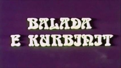 Balada e kurbinit - pjesa 1HD