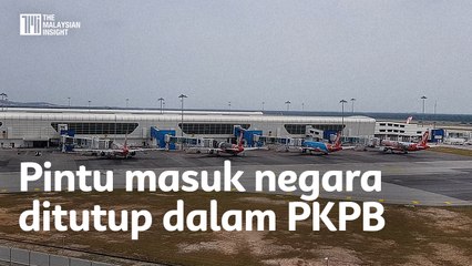 Pintu masuk negara masih ditutup walau ada PKPB