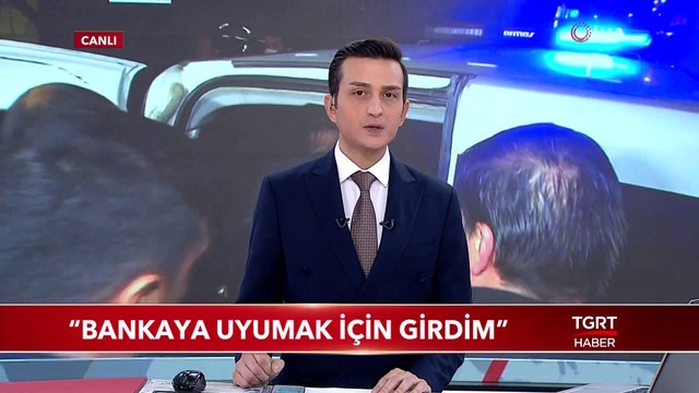 Yakalanan Şahıstan Şaşırtan İfade: Bankaya Uyumak İçin Girdim
