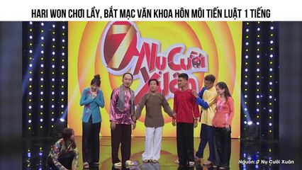 HARI WON CHƠI LẦY, BẮT MẠC VĂN KHOA HÔN MÔI TIẾN LUẬT 1 TIẾNG