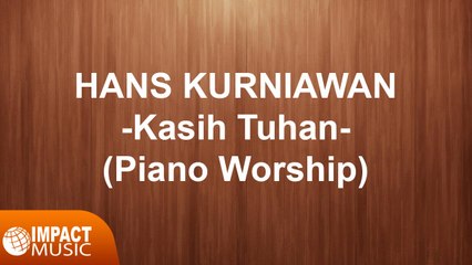 Hans Kurniawan - Kasih Tuhan (Piano Worship)
