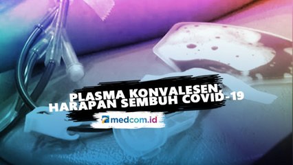 Terapi Plasma Konvalesen, Harapan Sembuh dari Covid-19 - Highlight Prime Talk Metro TV