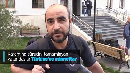 Karantina sürecini tamamlayan vatandaşlar Türkiye'ye minnettar
