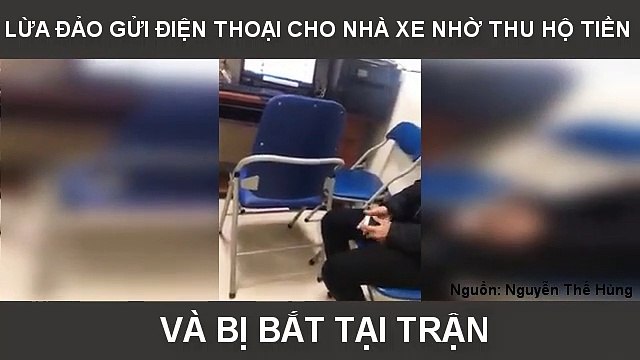 LỪA ĐẢO GỬI ĐIỆN THOẠI CHO NHÀ XE NHỜ THU HỘ TIỀN VÀ BỊ BẮT TẠI TRẬN