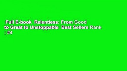 Full E-book  Relentless: From Good to Great to Unstoppable  Best Sellers Rank : #4