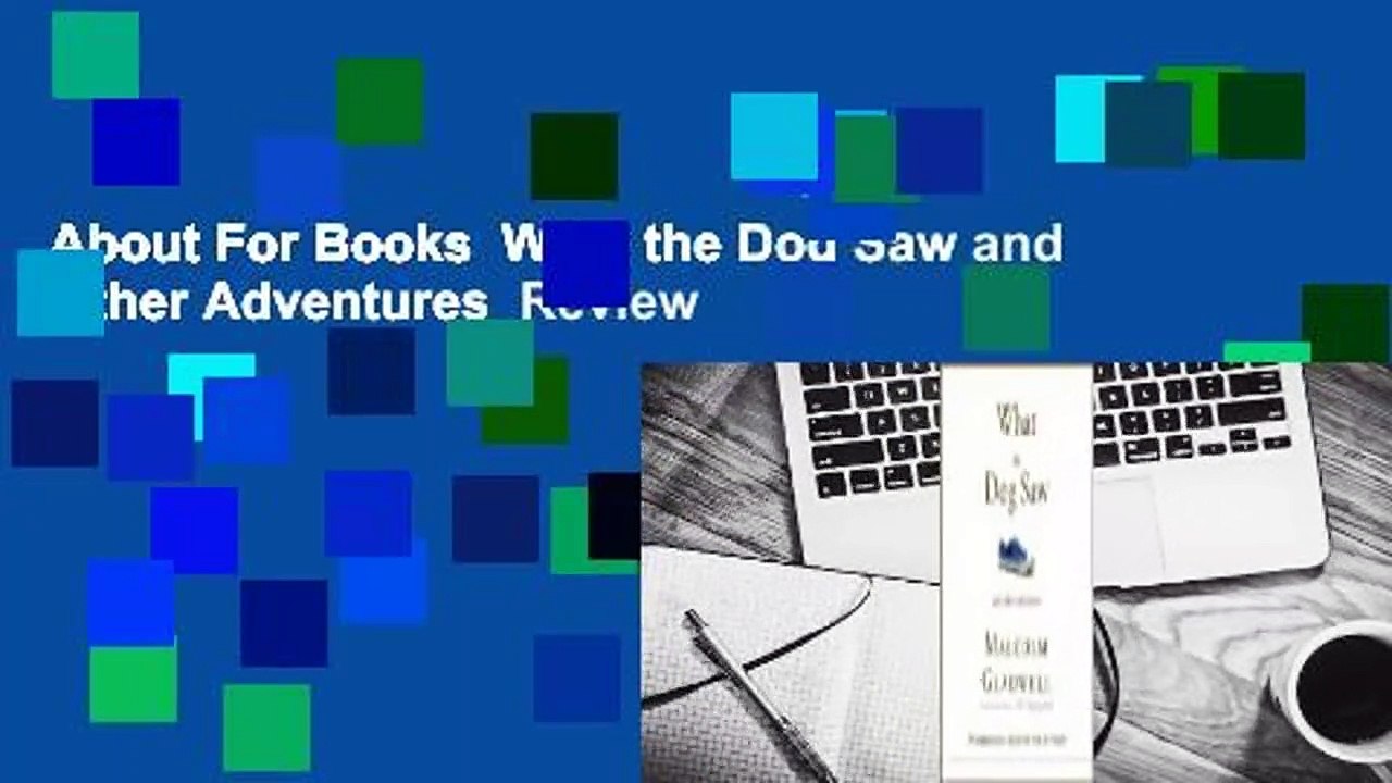 About For Books  What the Dog Saw and Other Adventures  Review