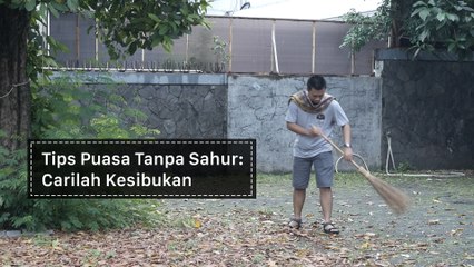 Tips Puasa Tanpa Sahur: Carilah Kesibukan