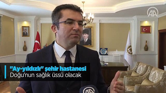 'Ay-yıldızlı' şehir hastanesi Doğu'nun sağlık üssü olacak