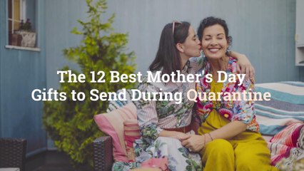 The 12 Best Mother’s Day Gifts to Send During Quarantine