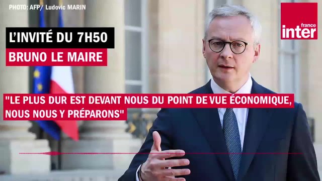 Bruno Le Maire : Le plus dur est devant nous du point de vue économique et nous nous y préparons