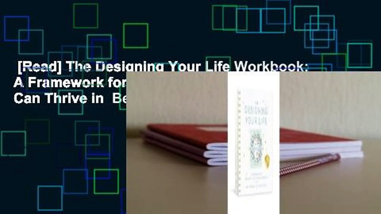 [Read] The Designing Your Life Workbook: A Framework for Building a Life You Can Thrive in  Best