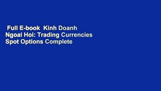 Full E-book  Kinh Doanh Ngoai Hoi: Trading Currencies Spot Options Complete