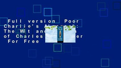 Full version  Poor Charlie's Almanack: The Wit and Wisdom of Charles T. Munger  For Free
