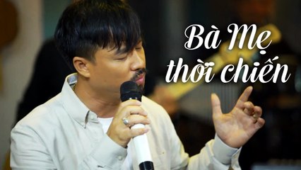 Nghe là rơi nước mắt nghe Quang Lập Hát Về Mẹ Thời Chiến - Bà Mẹ Hai Con