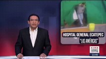Acusan a médicos de matar a pacientes en hospital de Ecatepec