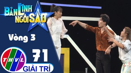 Bản lĩnh ngôi sao - Tập 71: Vòng 3 - Chinh phục đỉnh cao