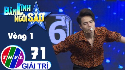 Bản lĩnh ngôi sao - Tập 71: Vòng 1 - Ai nhanh hơn