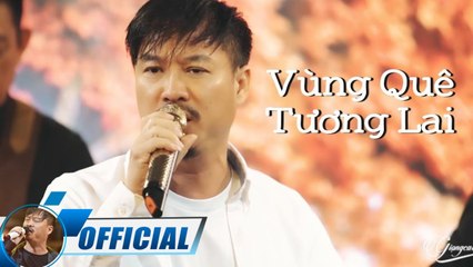 Vùng Quê Tương Lai - Quang Lập (Official MV)