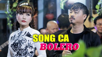 Tuyển Chọn Những Bài Hát Song Ca Trữ Tình Hay Nhất - Song Ca Bolero Sến 2019