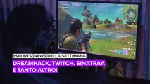 Esports news: Dreamhack, Twitch, Sinatraa e tanto altro