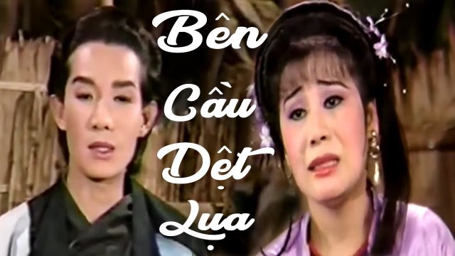 Cải Lương Xưa Bên Cầu Dệt Lụa - Vũ Linh Tài Linh Diệp Lang cải lương hồ quảng,tuồng cổ 1975