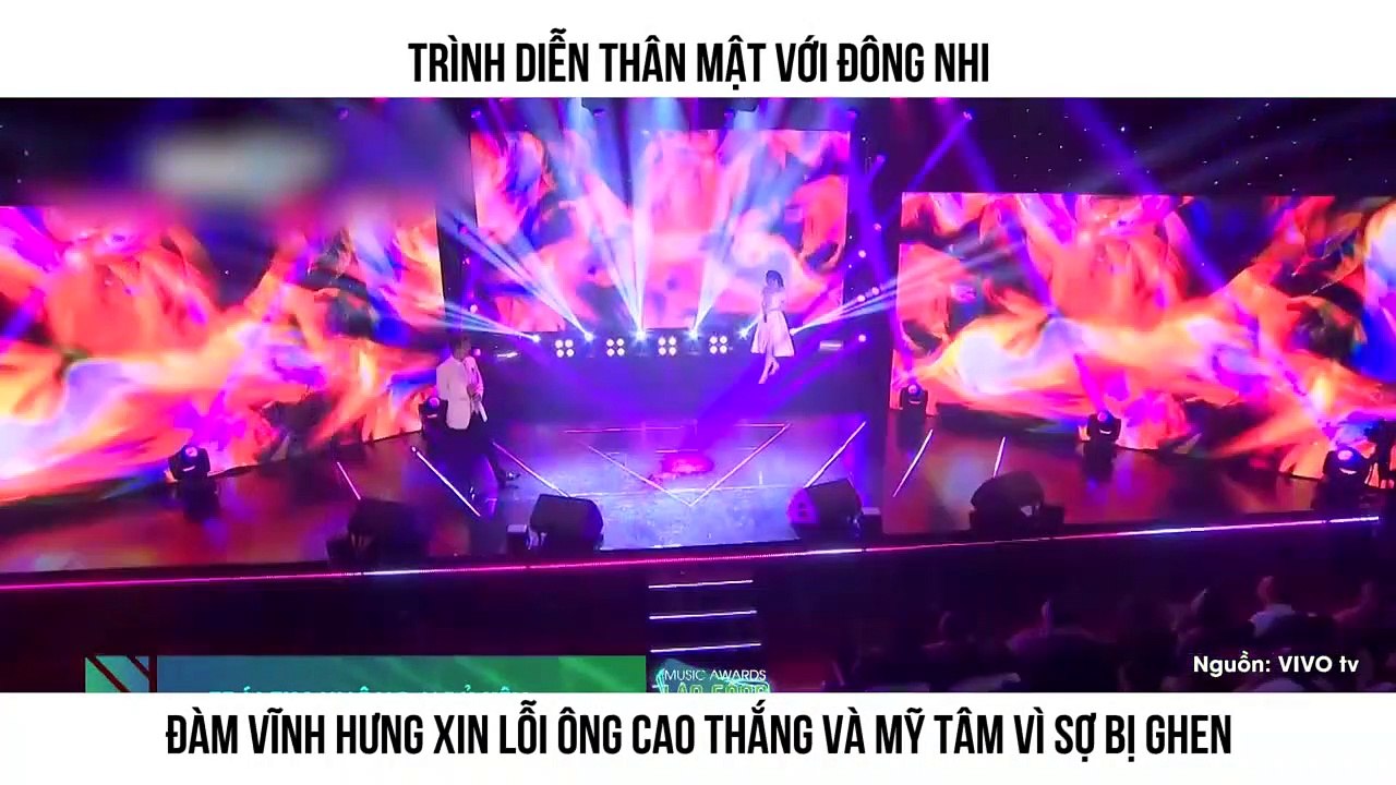TRÌNH DIỄN THÂN MẬT VỚI ĐÔNG NHI ĐÀM VĨNH HƯNG XIN LỖI ÔNG CAO THẮNG VÀ MỸ TÂM VÌ SỢ BỊ GHEN